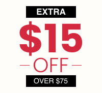 Extra $15 off over $75 - Coupon Code SAVE15